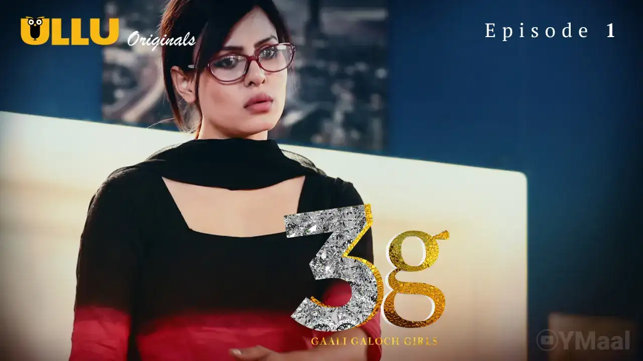 3G Gaali Galoch Girls Episode 1 (ULLU Web Series) » aagmaal.tips