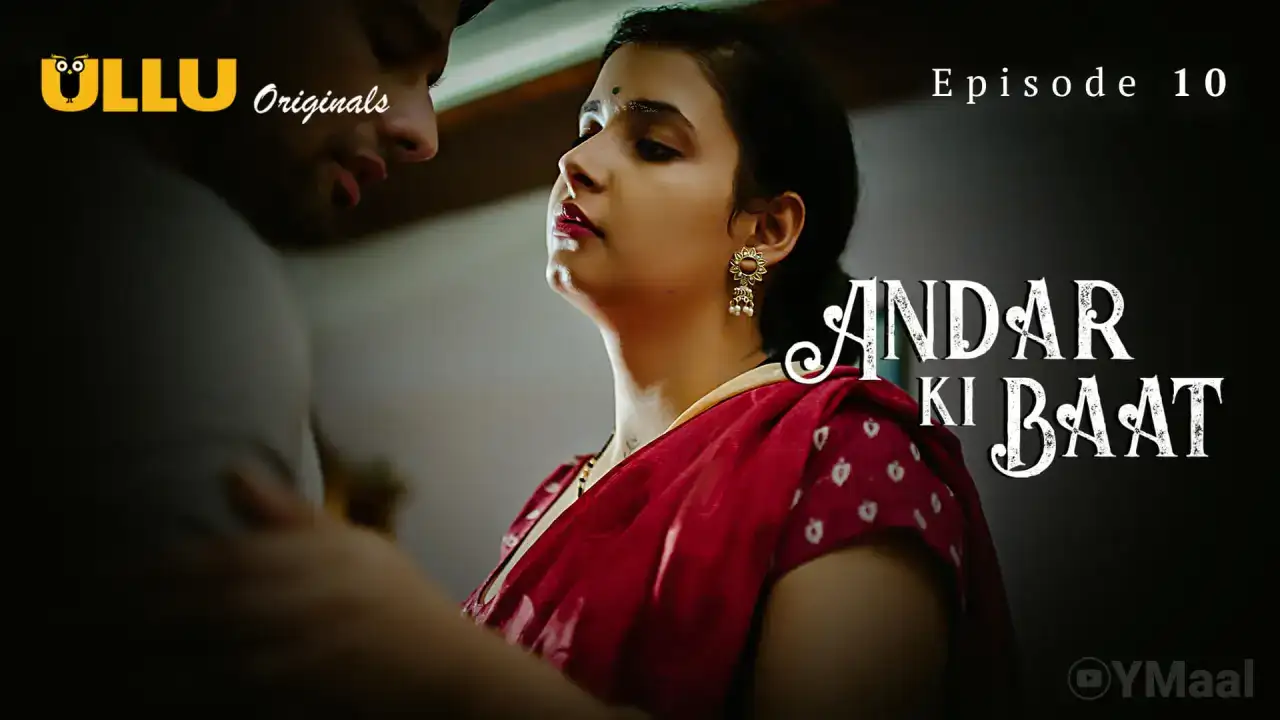 Andar Ki Baat Episode 10 (ULLU Web Series) » aagmaal.tips
