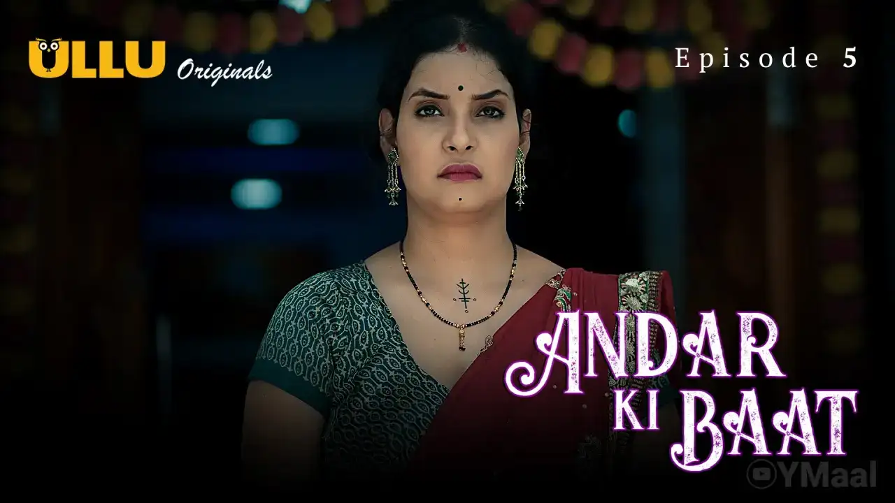 Andar Ki Baat Episode 5 (ULLU Web Series) » aagmaal.tips