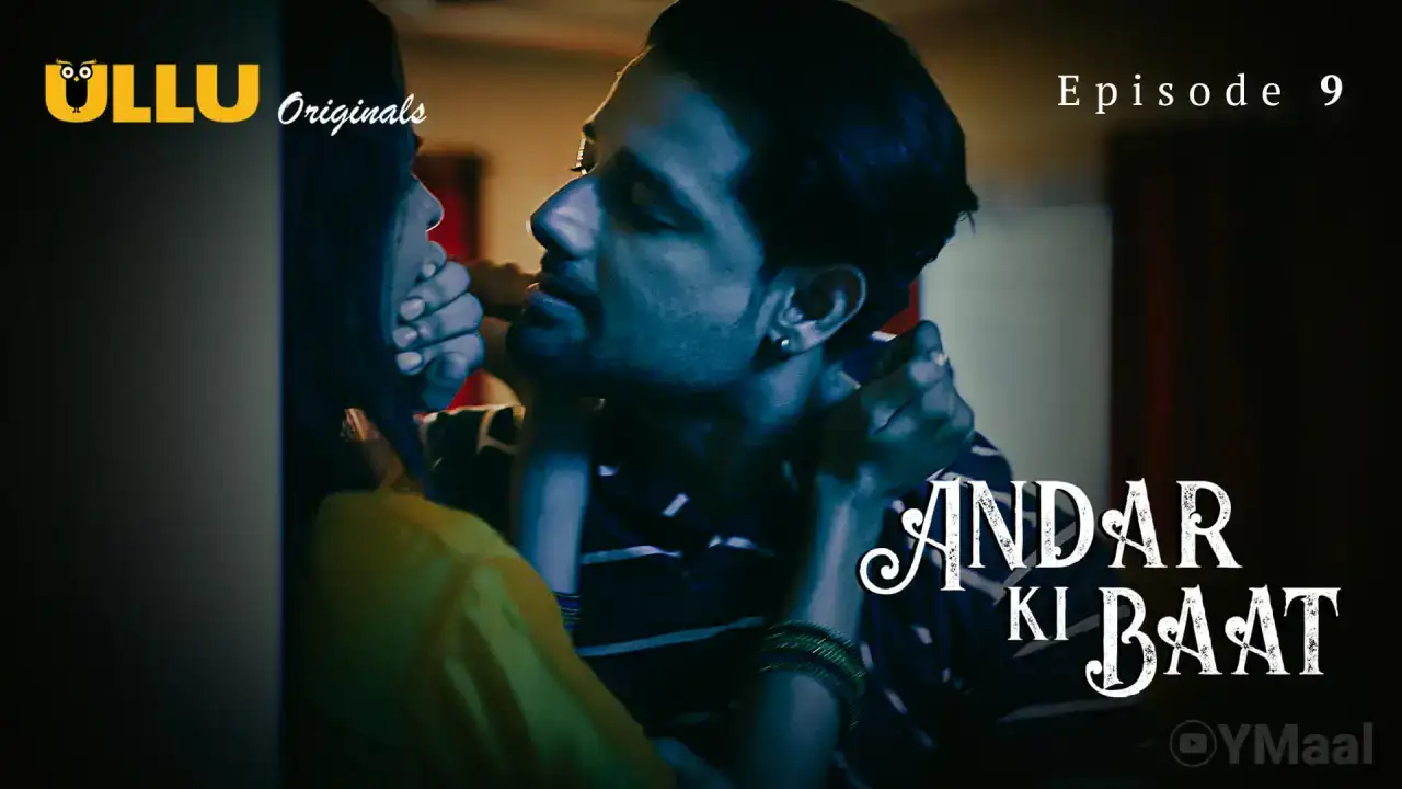 Andar Ki Baat Episode 9 (ULLU Web Series) » aagmaal.tips