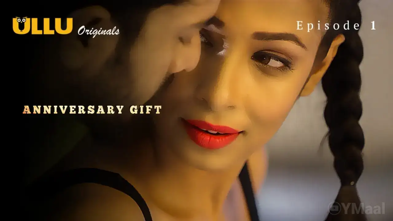 Anniversary Gift Episode 1 (ULLU Web Series) » aagmaal.tips