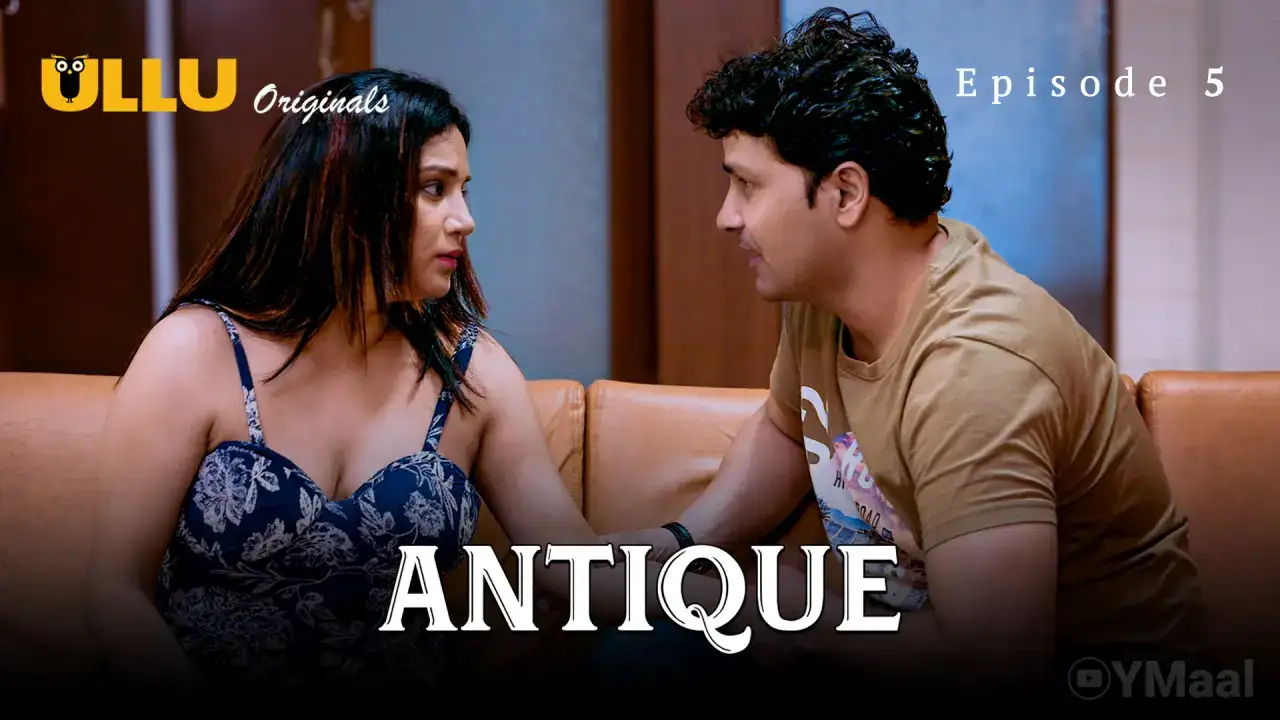 Antique Episode 5 (ULLU Web Series) » aagmaal.tips