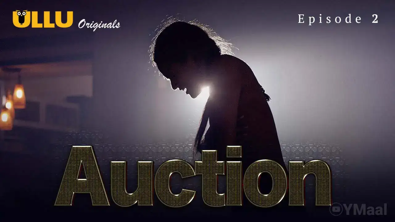 Auction Episode 2 (ULLU Web Series) » aagmaal.tips