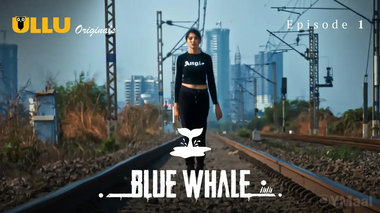 Blue Whale Episode 1 (ULLU Web Series) » aagmaal.tips