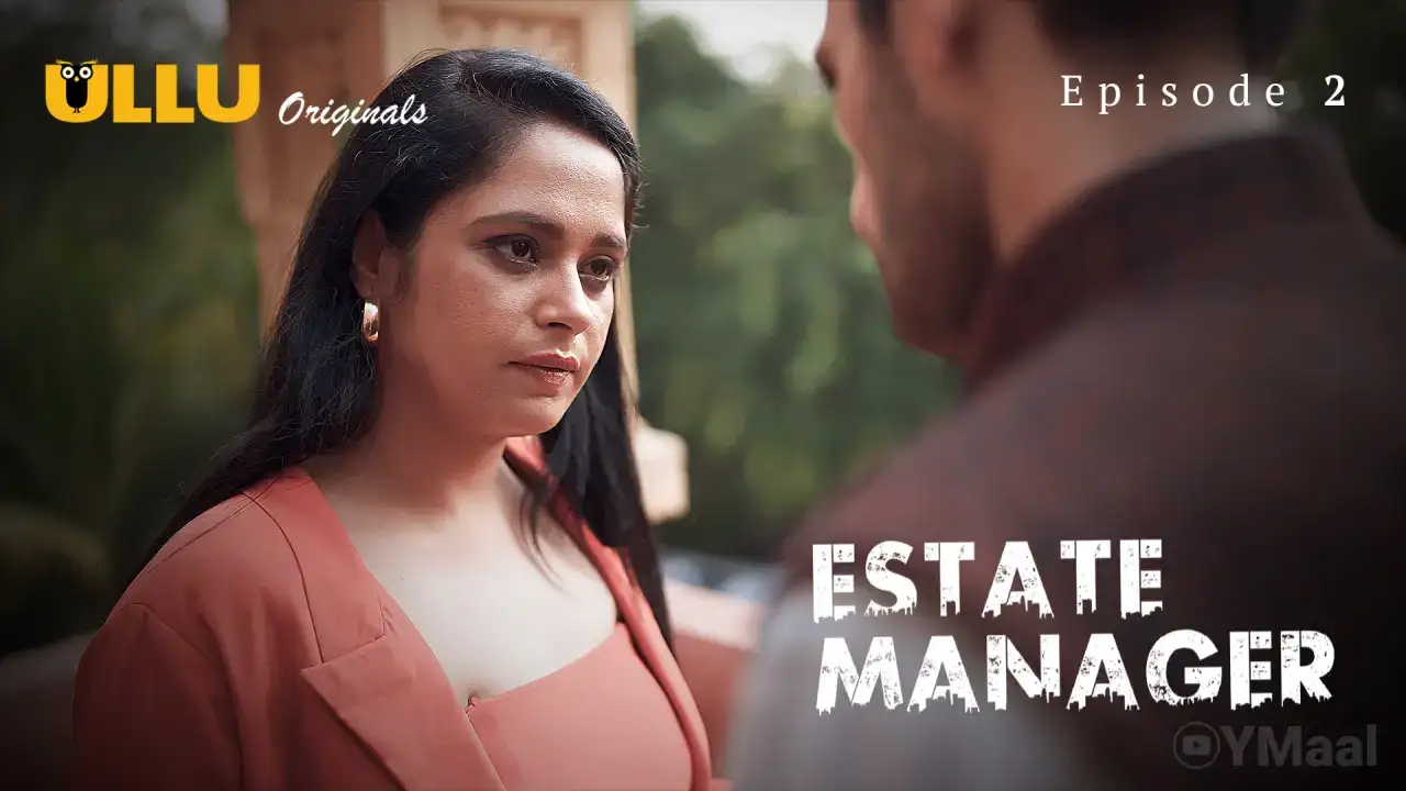 Estate Manager Episode 2 (ULLU Web Series) » aagmaal.tips
