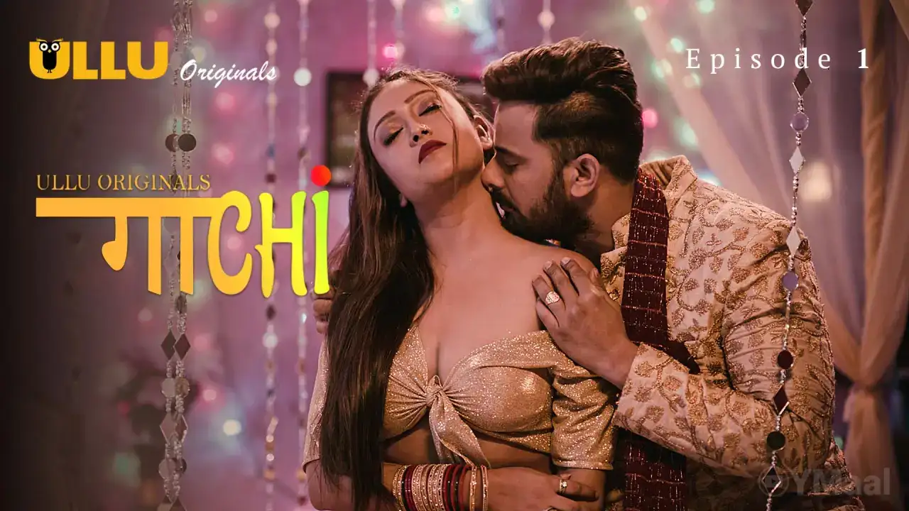 Gaachi Episode 1 (ULLU Web Series) » aagmaal.tips