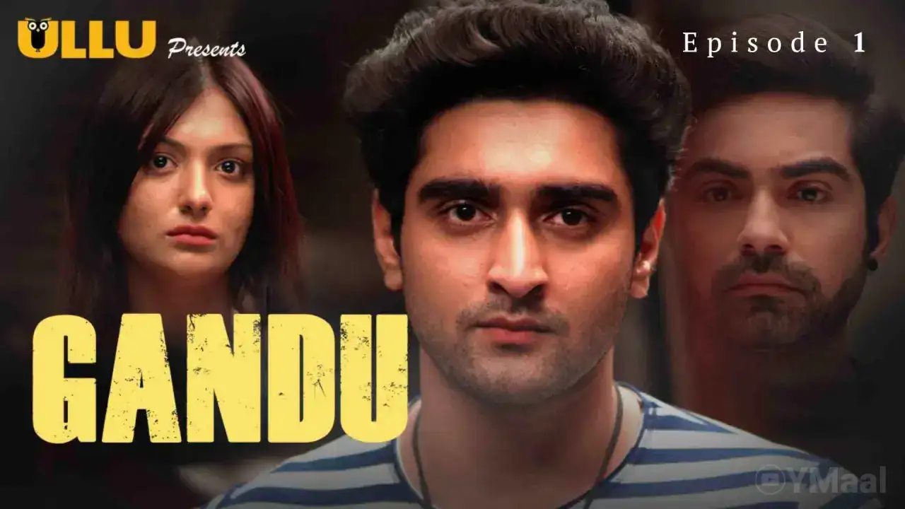 Gandu Episode 1 (ULLU Web Series) » aagmaal.tips