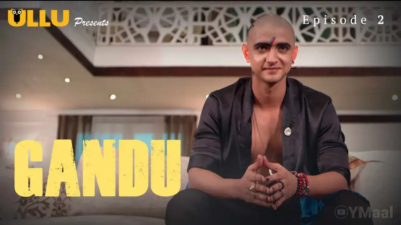 Gandu Episode 2 (ULLU Web Series) » aagmaal.tips