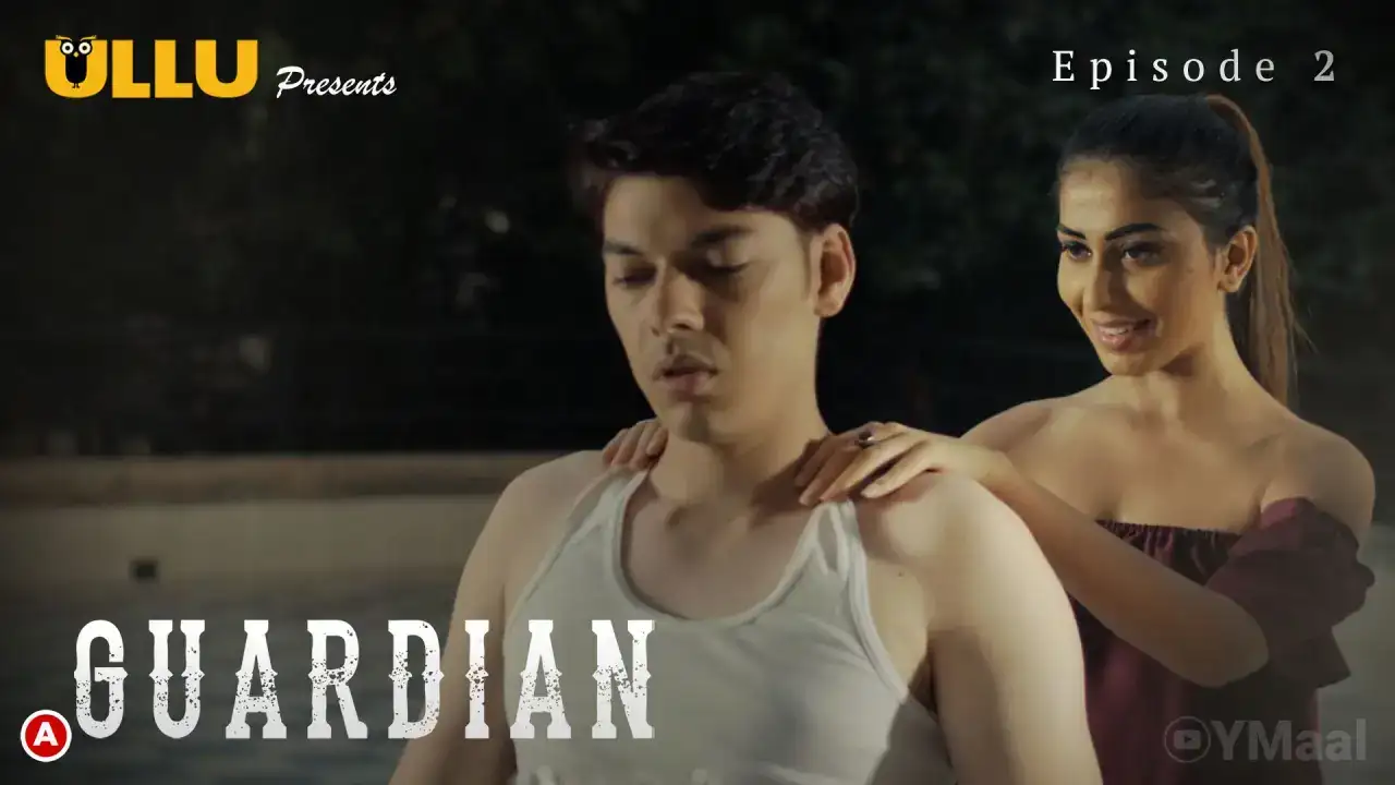 Guardian Episode 2 (ULLU Web Series) » aagmaal.tips