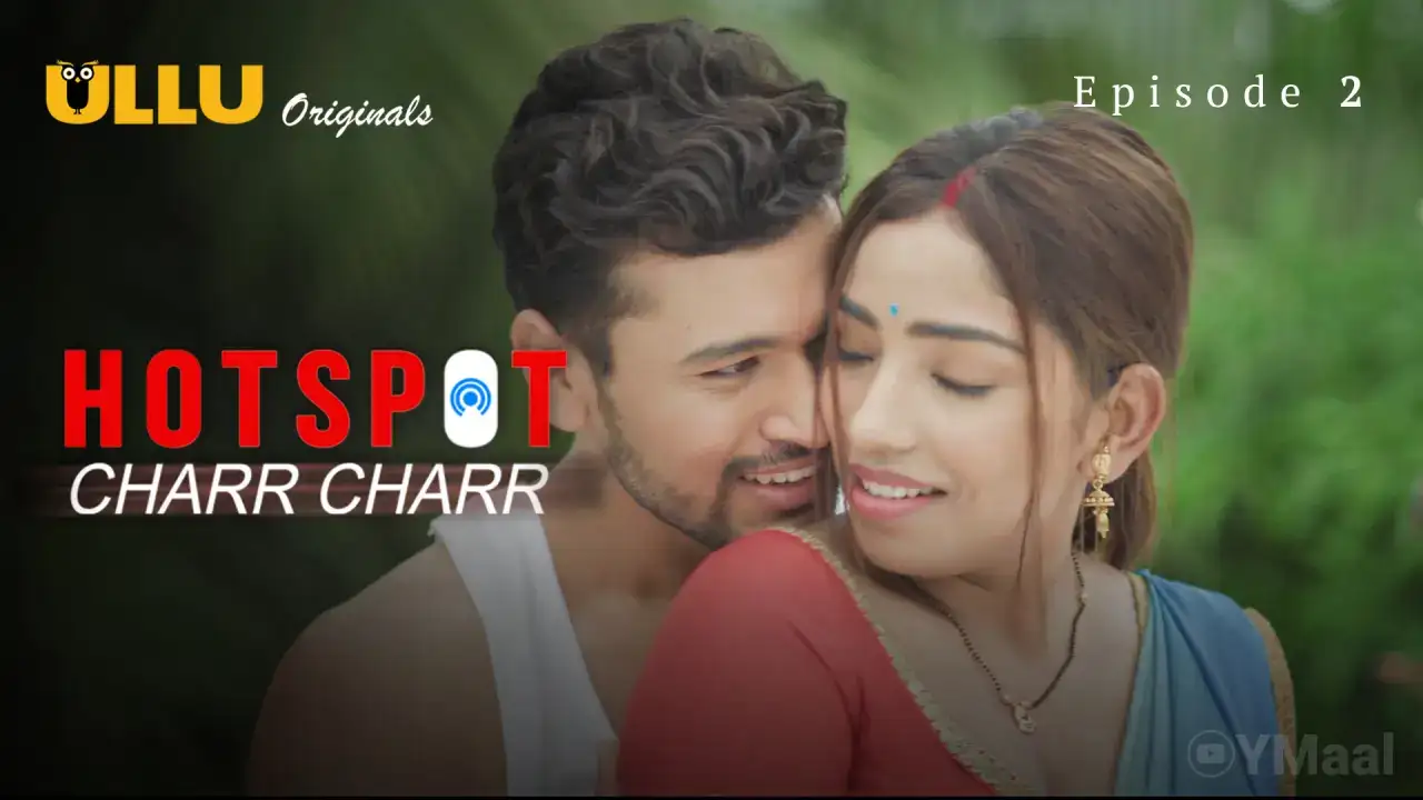 Hotspot Charr Charr Episode 2 (ULLU Web Series) » aagmaal.tips