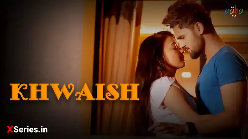 Khwaish (AahaFlix Web Series) » aagmaal.tips