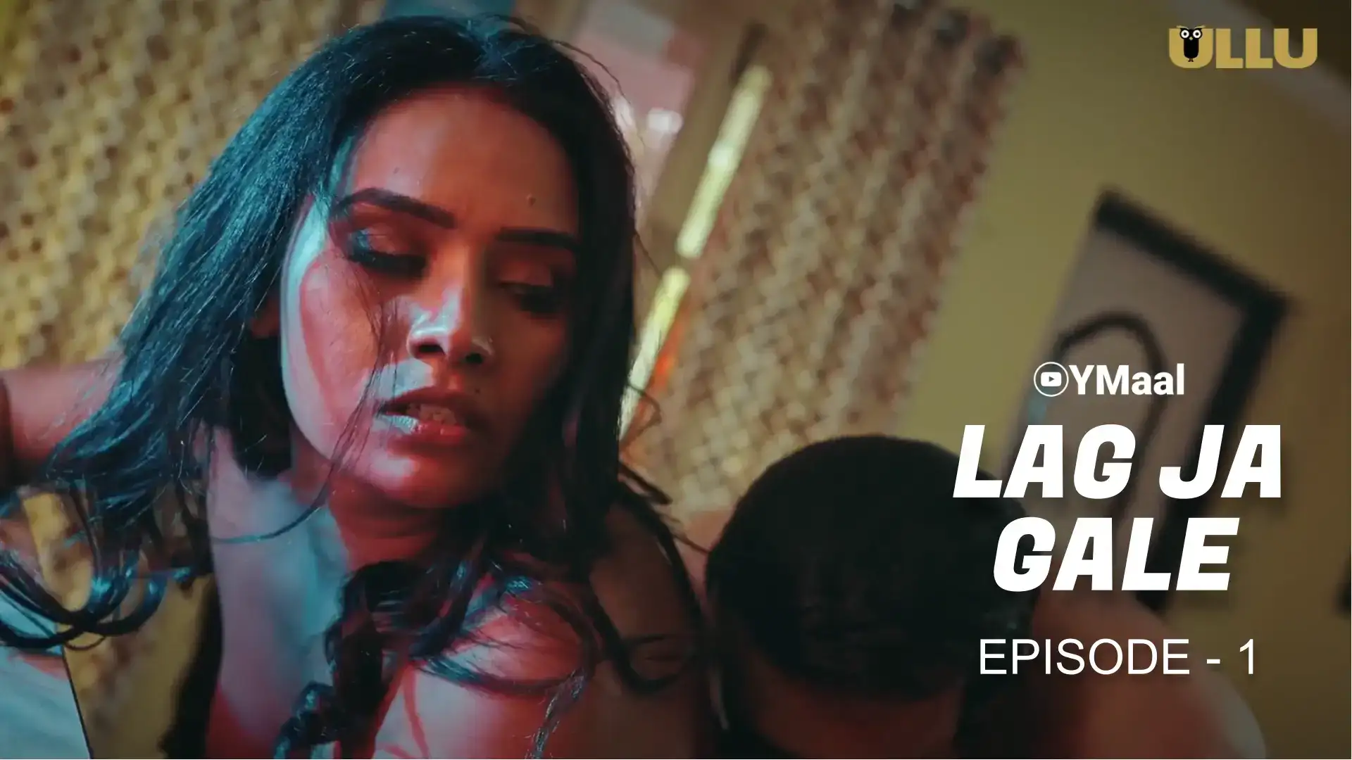Lag Ja Gale Episode 1 (ULLU Web Series) » aagmaal.tips