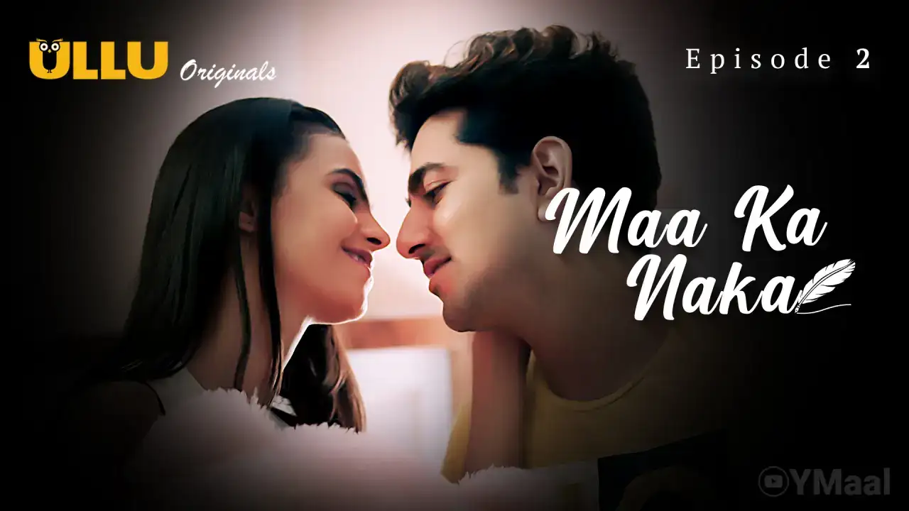 Maa Ka Naka Episode 2 (ULLU Web Series) » aagmaal.tips