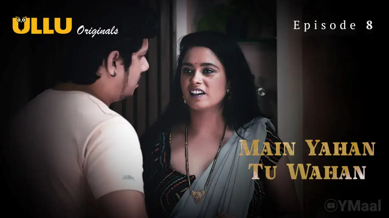 Main Yahan Tu Wahan Episode 8 (ULLU Web Series) » aagmaal.tips