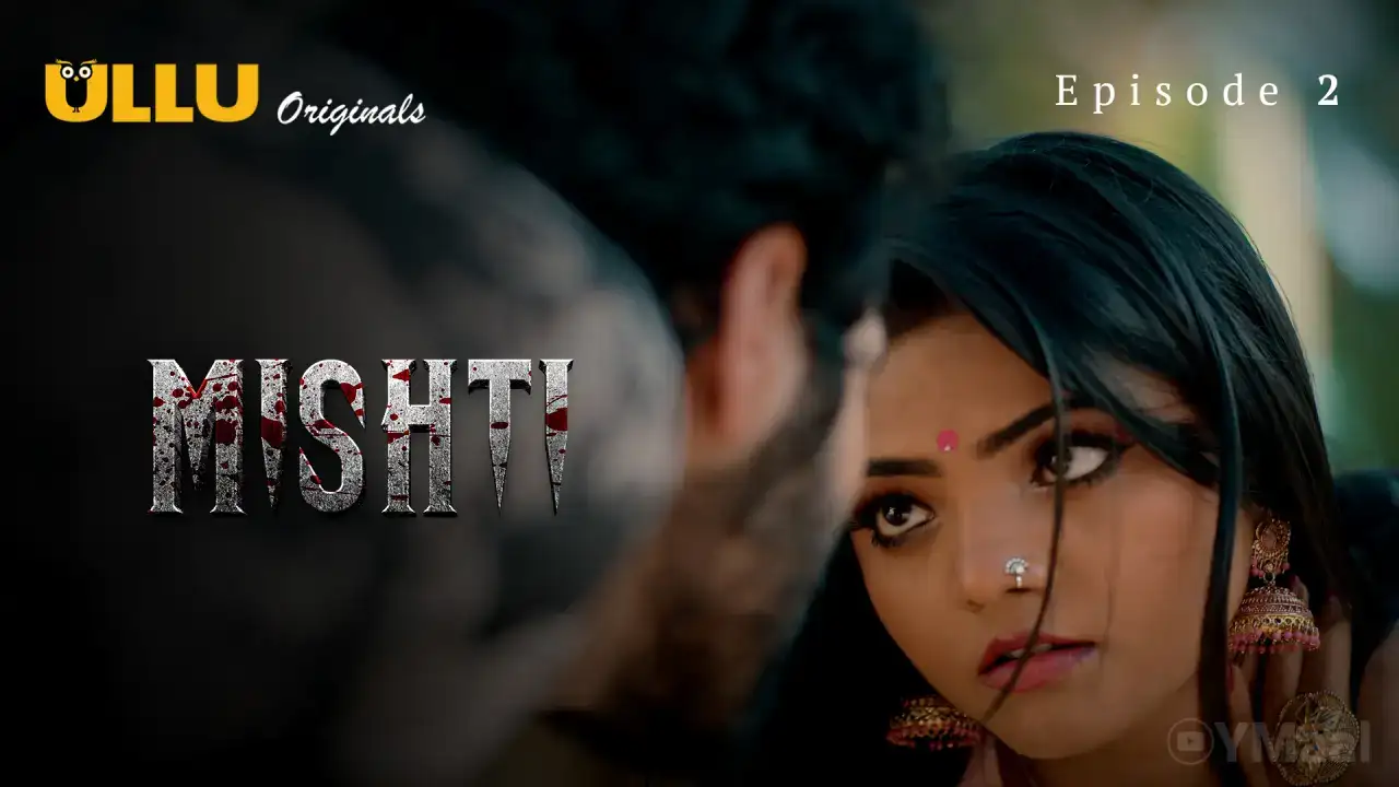 Mishti Episode 2 (ULLU Web Series) » aagmaal.tips