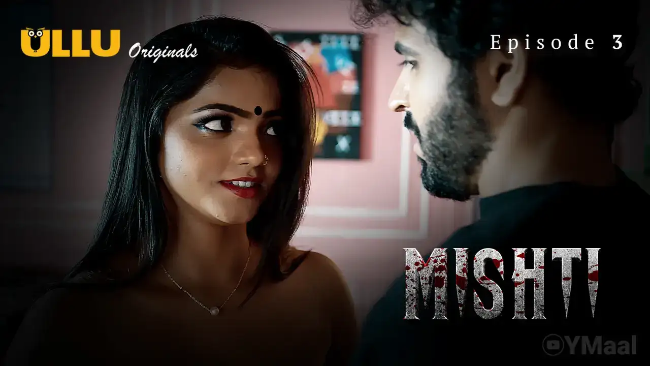Mishti Episode 3 (ULLU Web Series) » aagmaal.tips