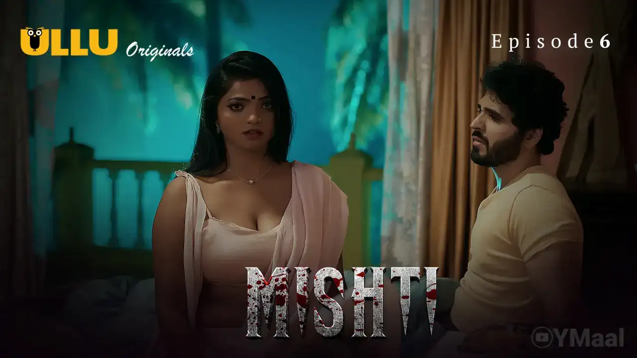 Mishti Episode 6 (ULLU Web Series) » aagmaal.tips