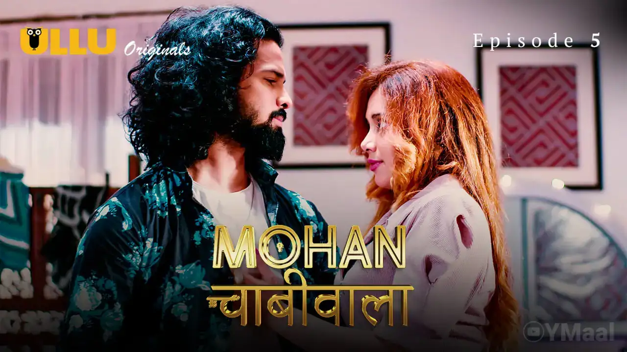 Mohan Chabhiwala Episode 5 (ULLU Web Series) » aagmaal.tips