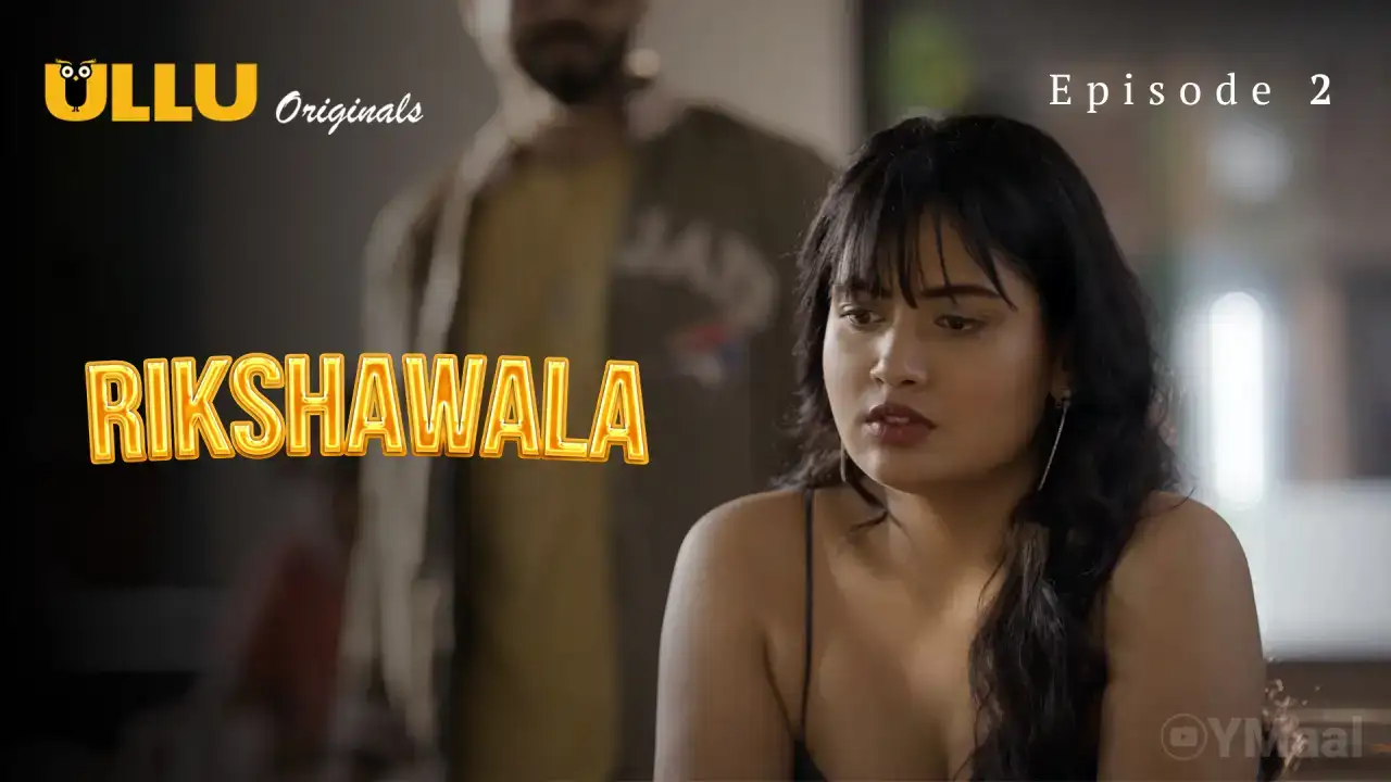 Rikshawala Episode 2 (ULLU Web Series) » aagmaal.tips