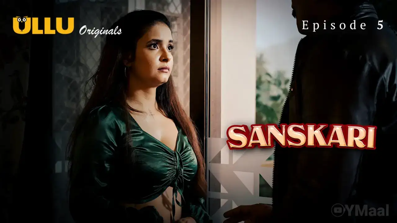 Sanskari Episode 5 (ULLU Web Series) » aagmaal.tips