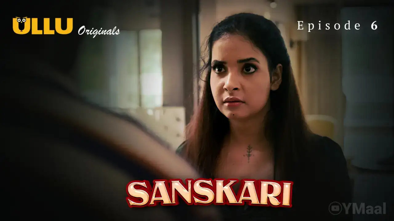Sanskari Episode 6 (ULLU Web Series) » aagmaal.tips