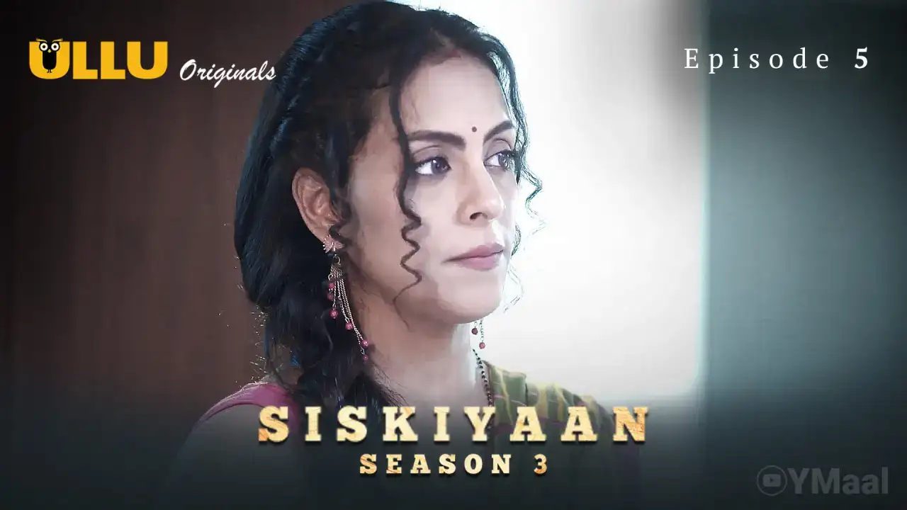 Siskiyaan 3 Episode 5 (ULLU Web Series) » aagmaal.tips