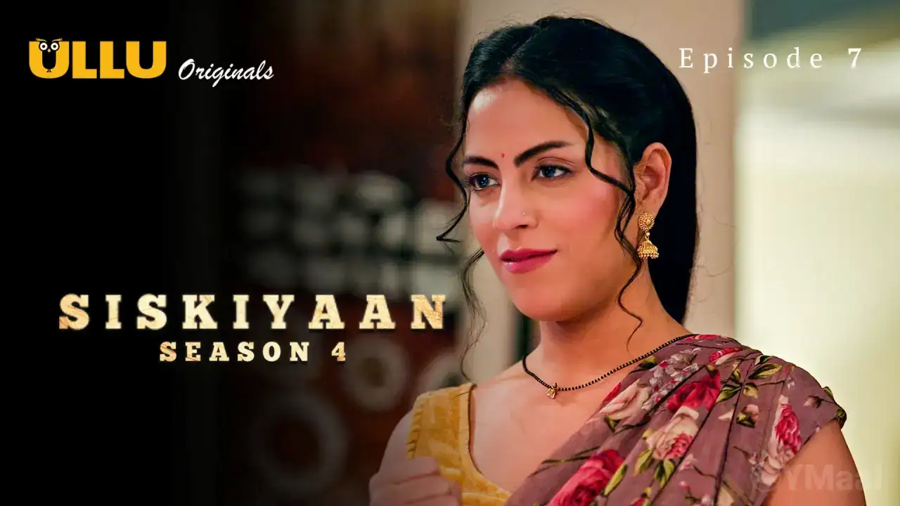 Siskiyaan 4 Episode 7 (ULLU Web Series) » aagmaal.tips