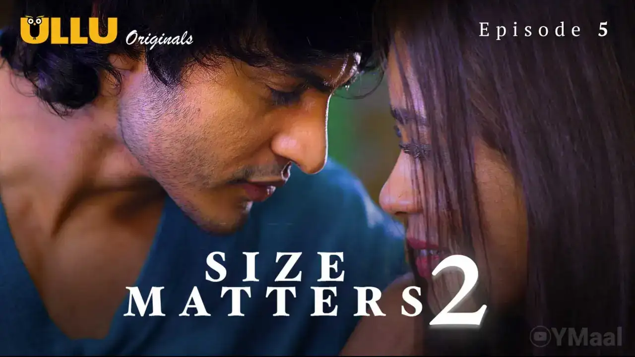 Size Matters 2 Episode 5 (ULLU Web Series) » aagmaal.tips
