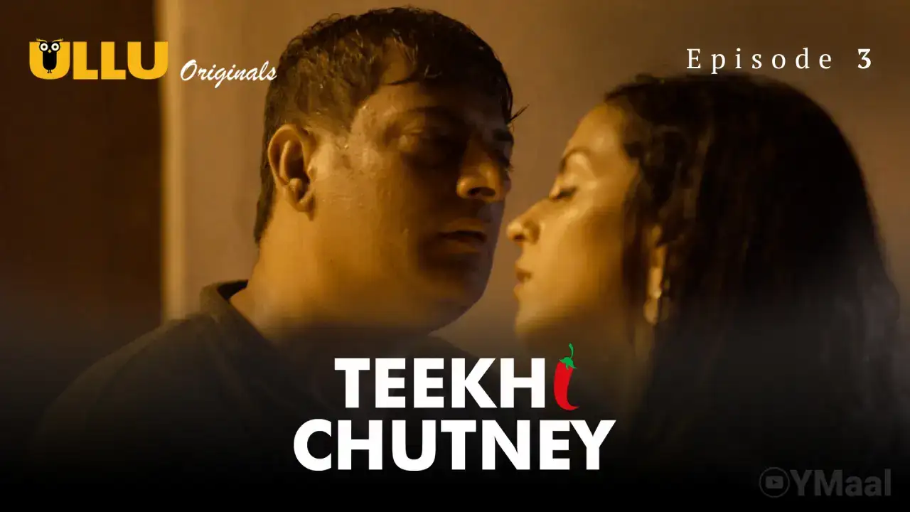 Teekhi Chutney Episode 3 (ULLU Web Series) » aagmaal.tips