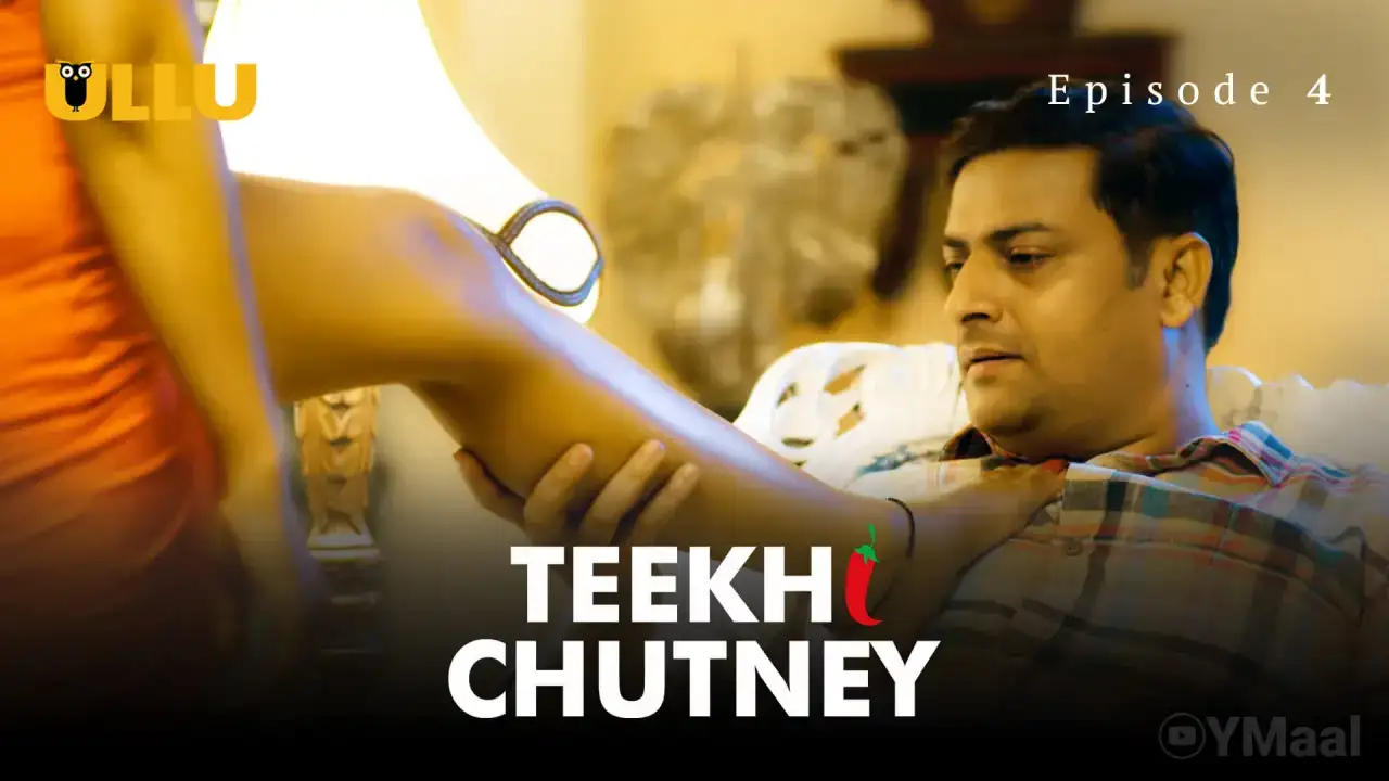 Teekhi Chutney Episode 4 (ULLU Web Series) » aagmaal.tips