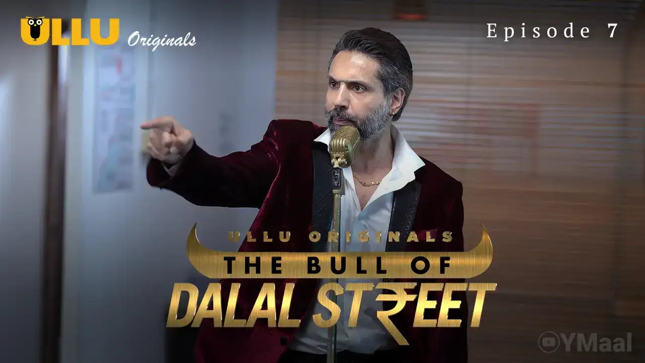 The Bull Of Dalal Street Episode 7 (ULLU Web Series) » aagmaal.tips