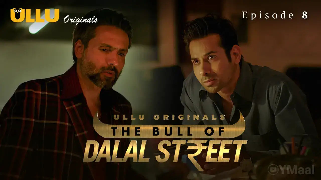 The Bull Of Dalal Street Episode 8 (ULLU Web Series) » aagmaal.tips