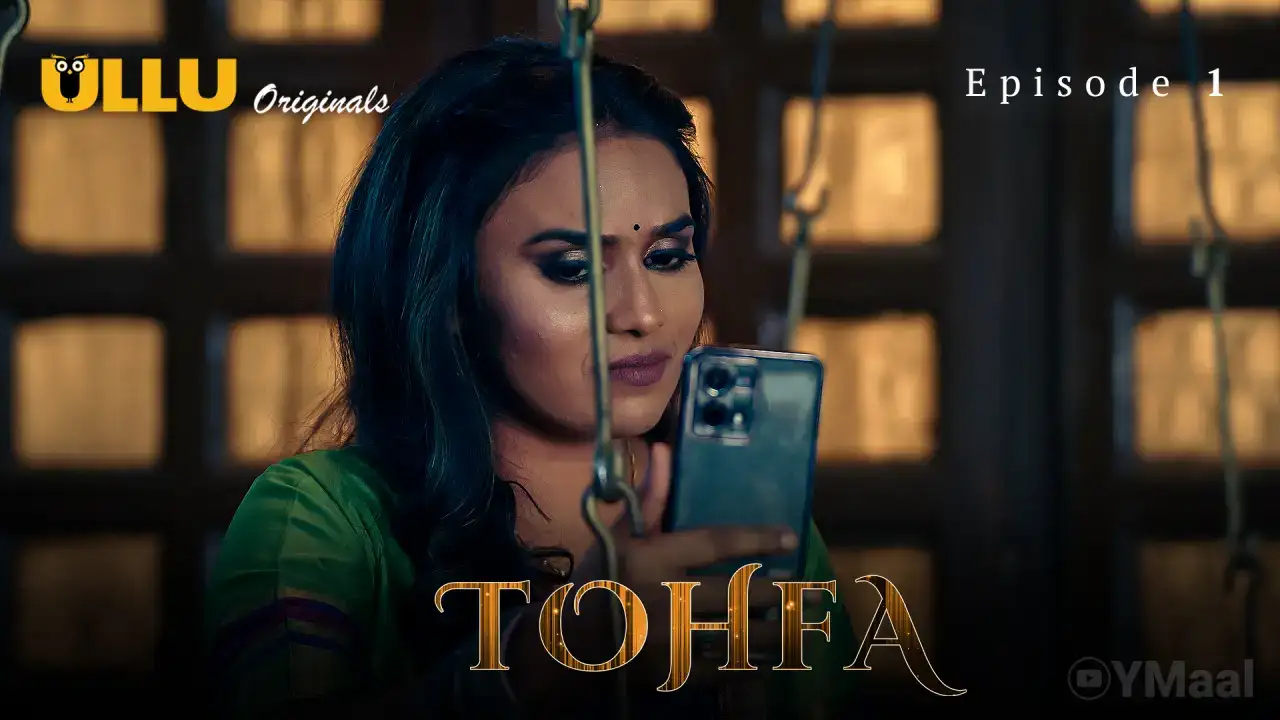 Tohfa Episode 1 (ULLU Web Series) » aagmaal.tips