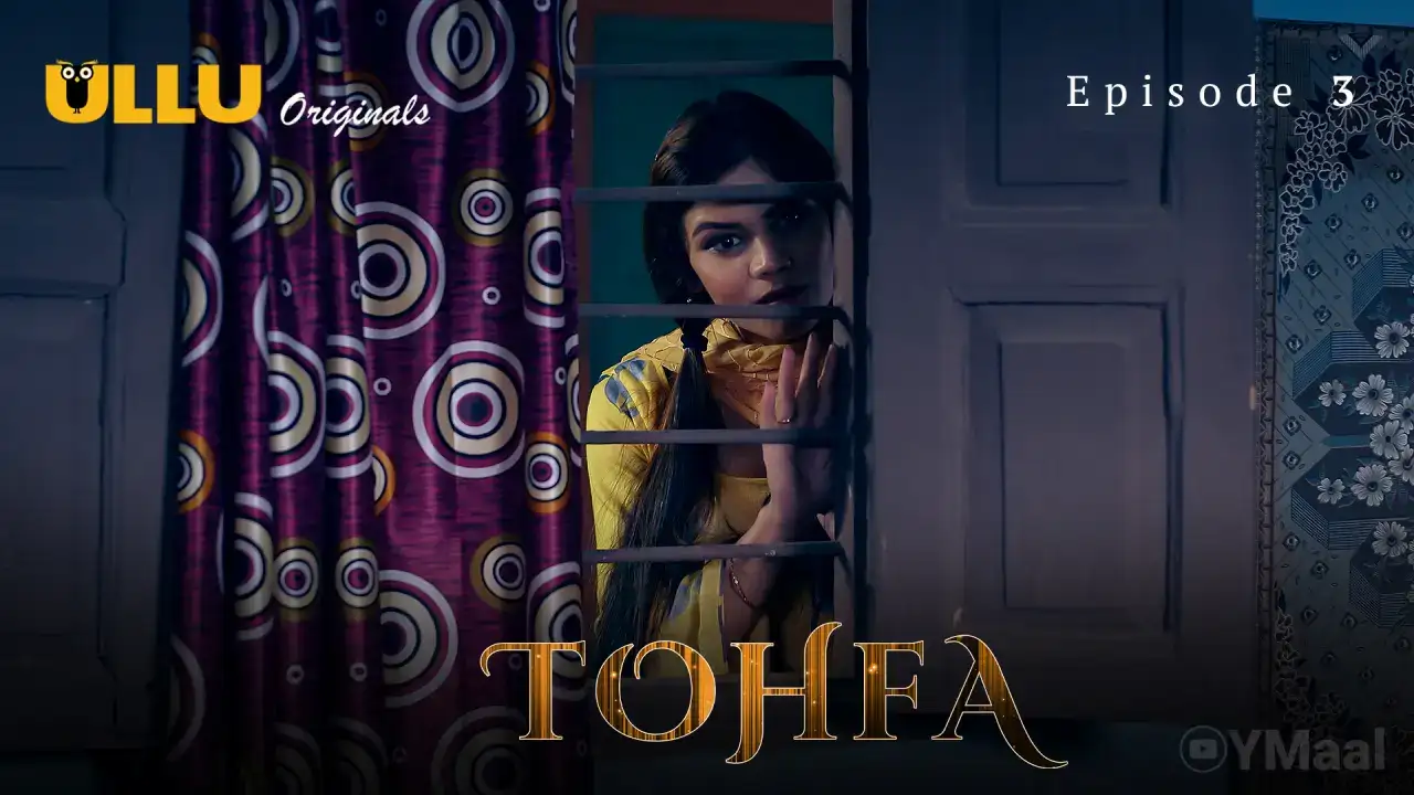 Tohfa Episode 3 (ULLU Web Series) » aagmaal.tips