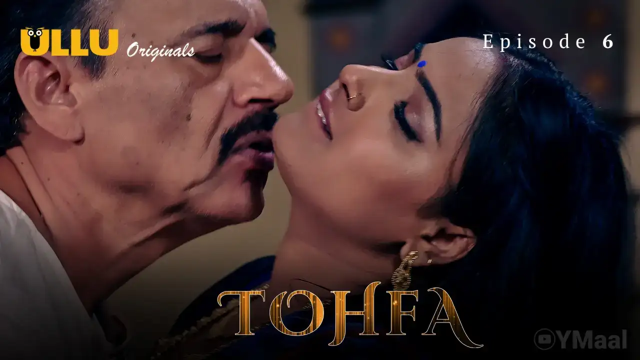 Tohfa Episode 6 (ULLU Web Series) » aagmaal.tips