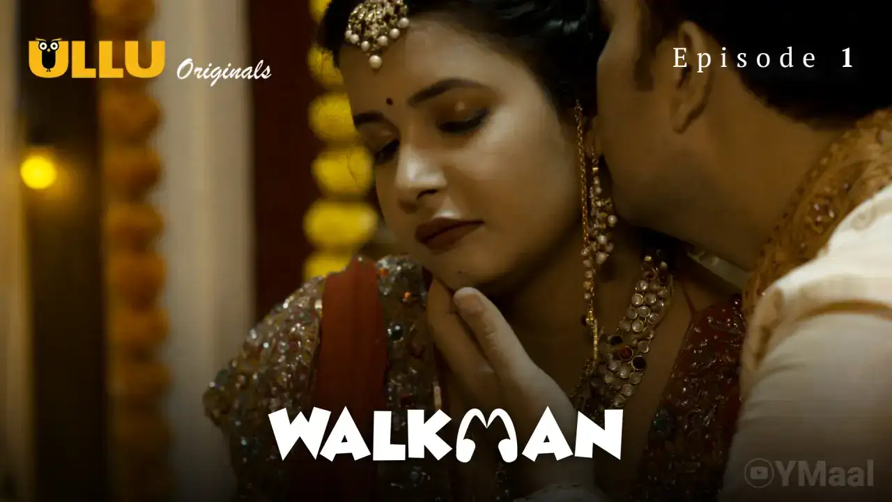 Walkman Episode 1 (ULLU Web Series) » aagmaal.tips
